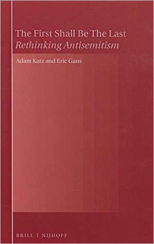The First Shall Be the Last: Rethinking Antisemitism by Adam Katz and Eric Gans (2015)